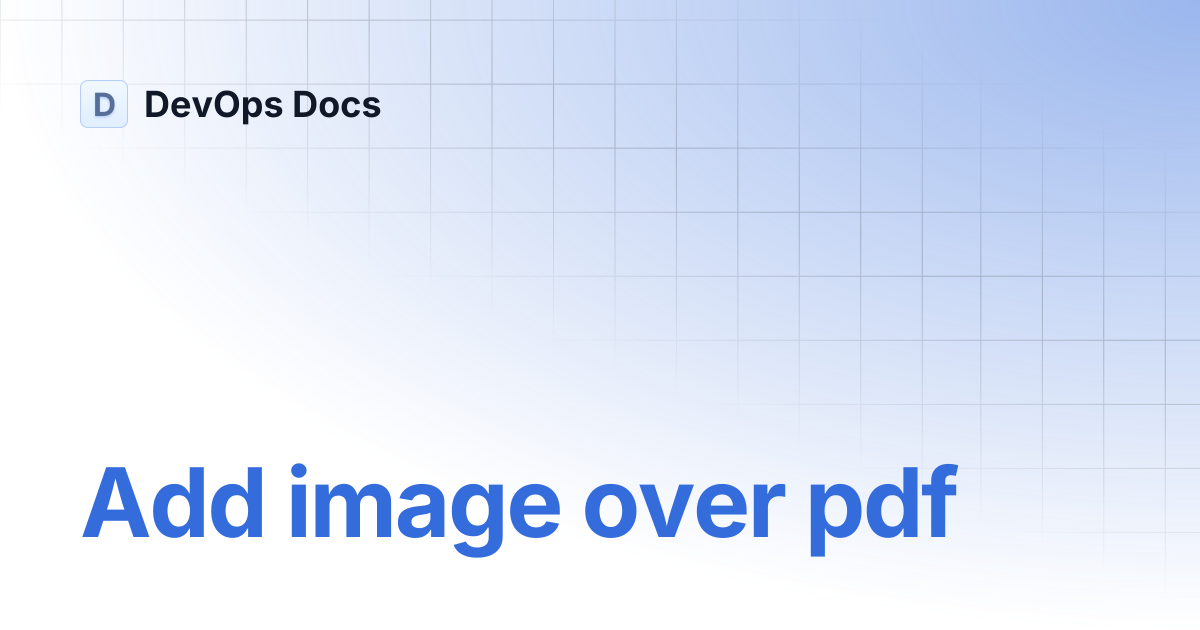 Add image over pdf | DevOps Docs